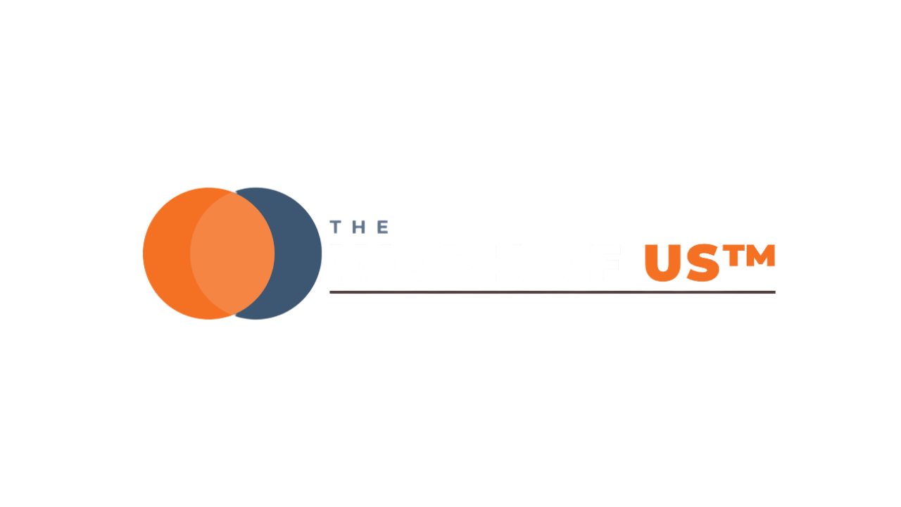 The Work of Us™